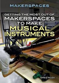 Cover image for Getting the Most Out of Makerspaces to Make Musical Instruments