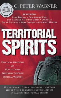 Cover image for Territorial Spirits: Practical Strategies for How to Crush the Enemy Through Spiritual Warfare