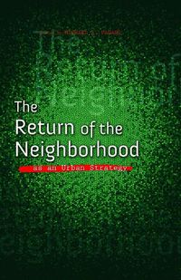 Cover image for The Return of the Neighborhood as an Urban Strategy