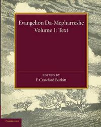 Cover image for Evangelion Da-Mepharreshe: Volume 1, Text: The Curetonian Version of the Four Gospels with the Readings of the Sinai Palimpsest and the Early Syriac Patristic Evidence