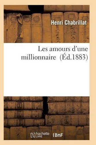 Cover image for Les Amours d'Une Millionnaire