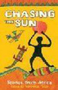 Cover image for Chasing the Sun: Stories from Africa