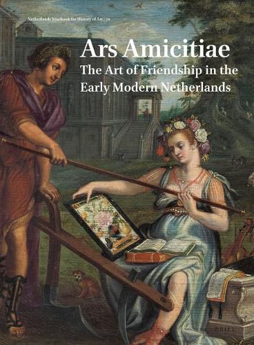 Cover image for Netherlands Yearbook for History of Art / Nederlands Kunsthistorisch Jaarboek 70 (2020): Ars Amicitiae: The Art of Friendship in the Early Modern Netherlands