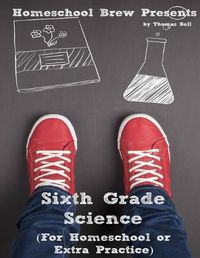 Cover image for Sixth Grade Science: For Homeschool or Extra Practice