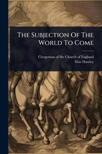 Cover image for The Subjection Of The World To Come