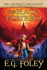 Cover image for The Black Fortress (The Gryphon Chronicles, Book 6)