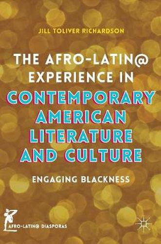 Cover image for The Afro-Latin@ Experience in Contemporary American Literature and Culture: Engaging Blackness