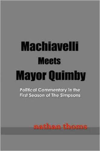 Cover image for Machiavelli Meets Mayor Quimby: Political Commentary in the First Season of The Simpsons