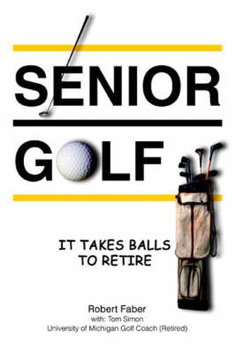 Cover image for Senior Golf: It Takes Balls To Retire