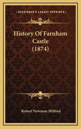 Cover image for History of Farnham Castle (1874)