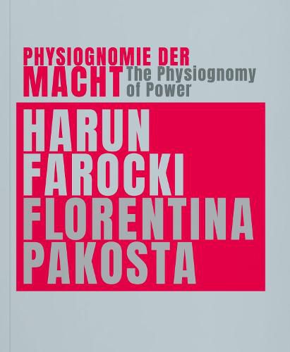 The Physiognomy of Power: Harun Farocki & Florentina Pakosta