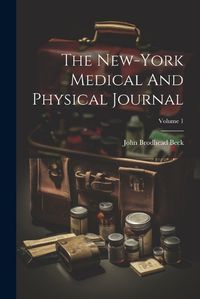 Cover image for The New-york Medical And Physical Journal; Volume 1