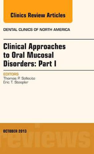 Cover image for Clinical Approaches to Oral Mucosal Disorders: Part I, An Issue of Dental Clinics