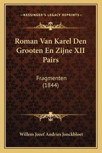 Cover image for Roman Van Karel Den Grooten En Zijne XII Pairs: Fragmenten (1844)