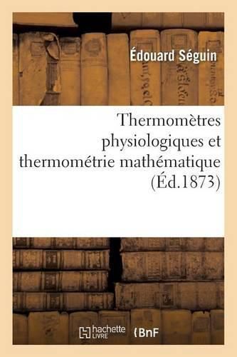 Cover image for Thermometres Physiologiques Et Thermometrie Mathematique