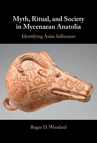 Cover image for Myth, Ritual, and Society in Mycenaean Anatolia