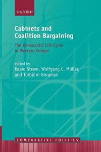 Cover image for Cabinets and Coalition Bargaining: The Democractic Life Cycle in Western Europe