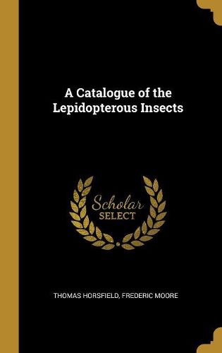 Cover image for A Catalogue of the Lepidopterous Insects