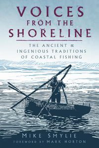 Cover image for Voices from the Shoreline: The Ancient and Ingenious Traditions of Coastal Fishing