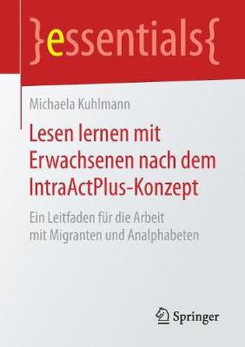 Cover image for Lesen Lernen Mit Erwachsenen Nach Dem Intraactplus-Konzept: Ein Leitfaden Fur Die Arbeit Mit Migranten Und Analphabeten