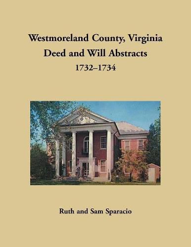 Westmoreland County, Virginia Deed and Will Abstracts, 1732-1734