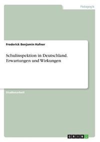 Cover image for Schulinspektion in Deutschland. Erwartungen und Wirkungen