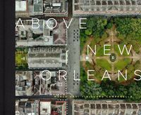 Cover image for Above New Orleans: Roofscapes of the Crescent City