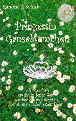 Cover image for Prinzessin Ganseblumchen: Als Marchen erzahlt in jener Zeit, was heut' und morgen nicht nur Kinderherzen freut.