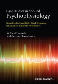 Cover image for Case Studies in Applied Psychophysiology: Neurofeedback and Biofeedback Treatments for Advances in Human Performance