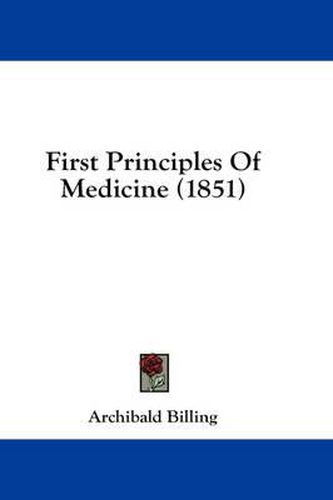 Cover image for First Principles of Medicine (1851)