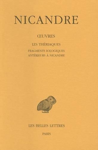 Cover image for Nicandre, Oeuvres: Tome II: Les Theriaques. Fragments Iologiques Anterieurs a Nicandre