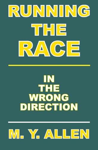 Cover image for Running The Race In The Wrong Direction