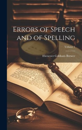 Cover image for Errors of Speech and of Spelling; Volume 1