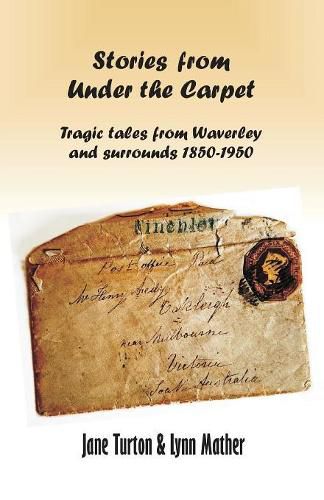 Cover image for Stories from Under the Carpet: Tragic Tales from Waverley and Surrounds 1850-1950