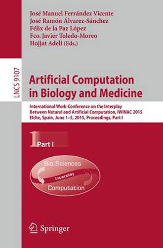 Cover image for Artificial Computation in Biology and Medicine: International Work-Conference on the Interplay Between Natural and Artificial Computation, IWINAC 2015, Elche, Spain, June 1-5, 2015, Proceedings, Part I