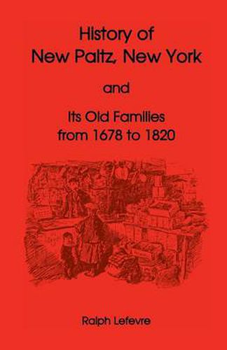 Cover image for History of New Paltz, New York, and Its Old Families (from 1678 to 1820), Including the Huguenot Pioneers and Others Who Settled in New Paltz Previous