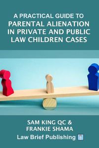 Cover image for A Practical Guide to Parental Alienation in Private and Public Law Children Cases