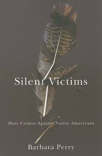 Cover image for Silent Victims: Hate Crimes Against Native Americans