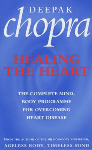 Healing the Heart: The Complete Mind-body Programme for Overcoming Heart Disease
