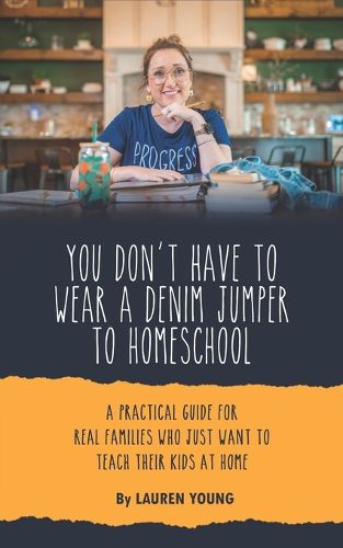 Cover image for You Don't Have to Wear a Denim Jumper to Homeschool
