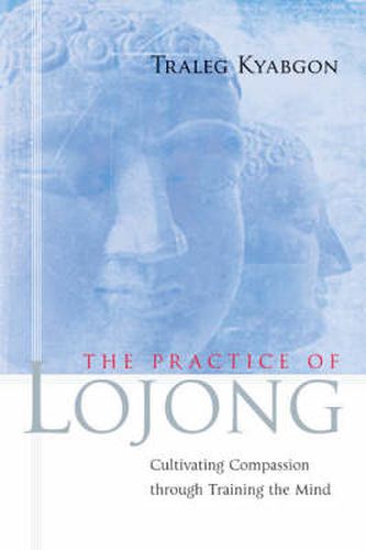 The Practice of Lojong: Cultivating Compassion through Training the Mind