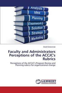 Cover image for Faculty and Administrators Perceptions of the Accjc's Rubrics