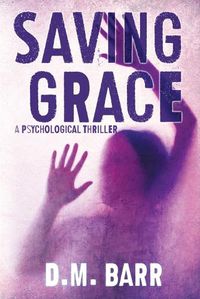 Cover image for Saving Grace: A Psychological Thriller