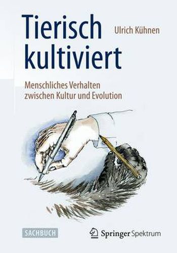 Cover image for Tierisch kultiviert - Menschliches Verhalten zwischen Kultur und Evolution