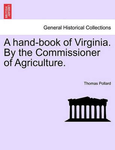 Cover image for A Hand-Book of Virginia. by the Commissioner of Agriculture.