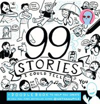 Cover image for 99 Stories I Could Tell: A Doodlebook To Help You Create