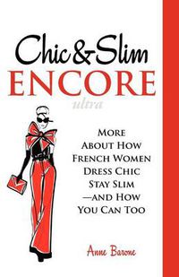 Cover image for Chic & Slim Encore: More about How French Women Dress Chic Stay Slim-And How You Can Too