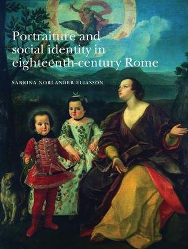 Cover image for Portraiture and Social Identity in Eighteenth-Century Rome