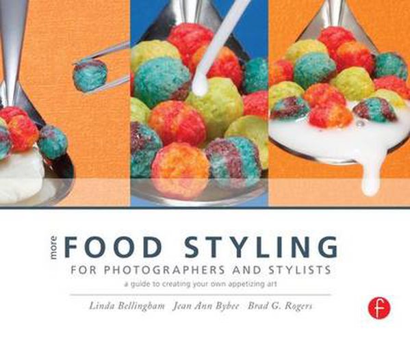 Cover image for More Food Styling for Photographers & Stylists: A guide to creating your own appetizing art