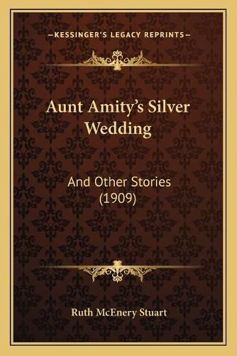 Cover image for Aunt Amity's Silver Wedding: And Other Stories (1909)